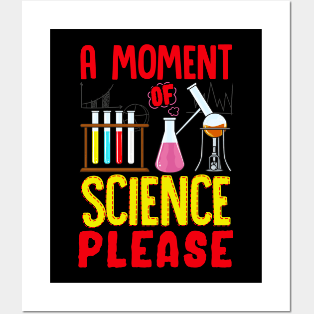 Funny A Moment Of Science Please Chemistry Pun Wall Art by theperfectpresents